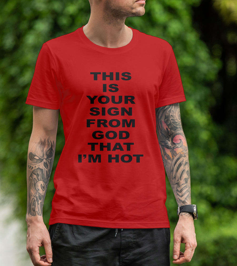 Marinadiamandis This Is Your Sign From God That I'm Hot T-Shirt