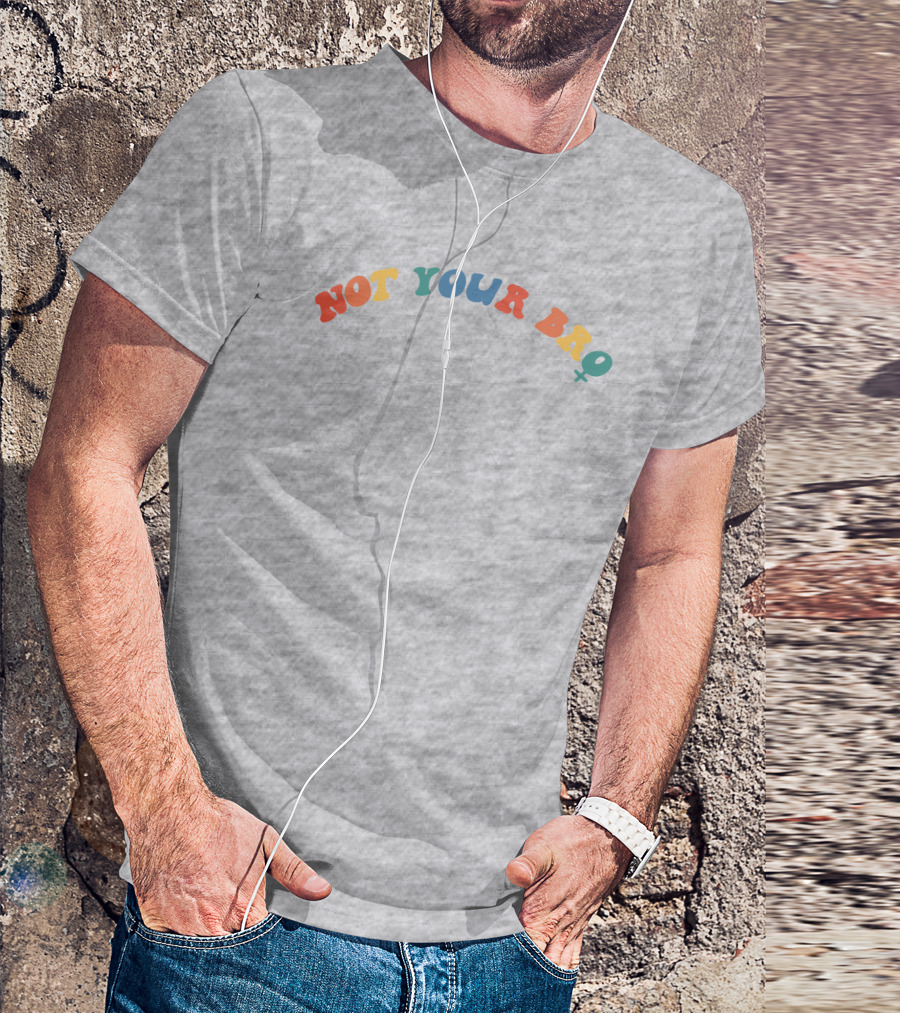 Not Your Bro Colorful Text Not Your Bro Nft Merch T-Shirt