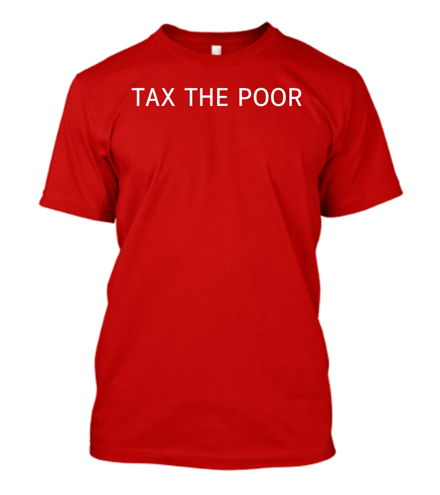 Nsfw Apparel Tax The Poor Red T-Shirt
