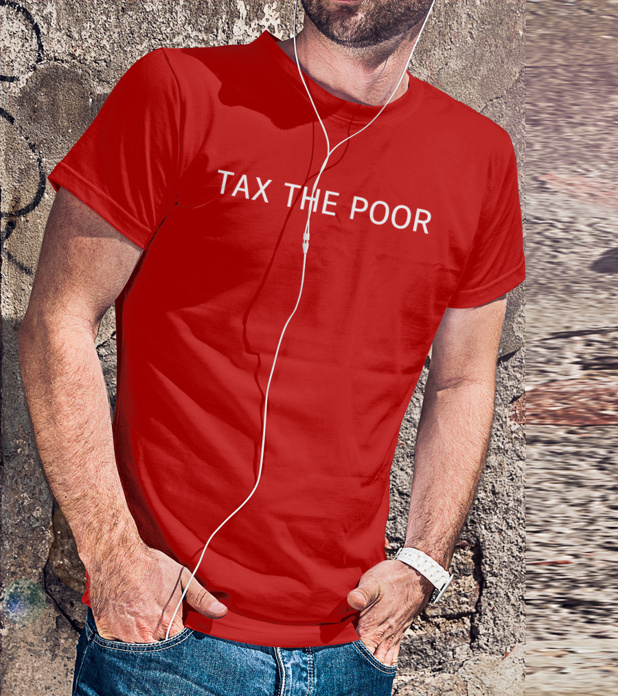 Nsfw Apparel Tax The Poor Red T-Shirt