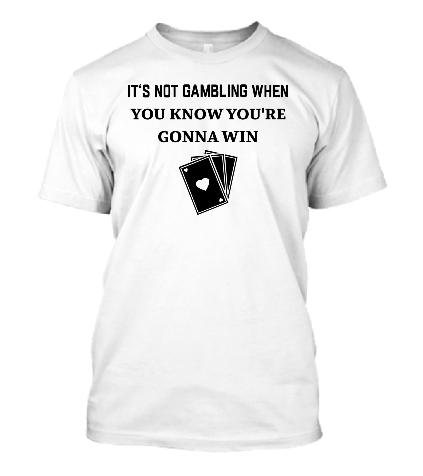 Degenerated Clothing It's Not Gambling When You Know You're Gonna Win Playing Cards T-Shirt