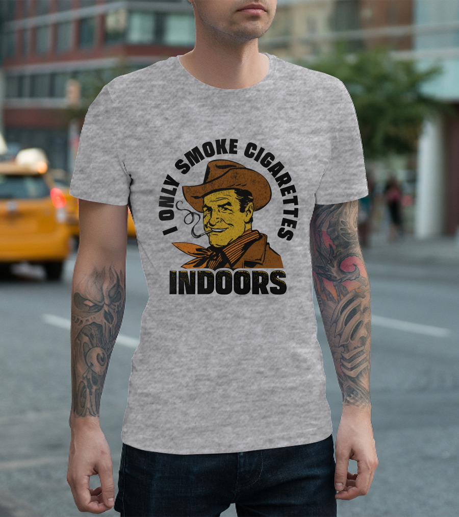 Trashcan Paul I Only Smoke Cigarettes Indoors Cowboy T-Shirt
