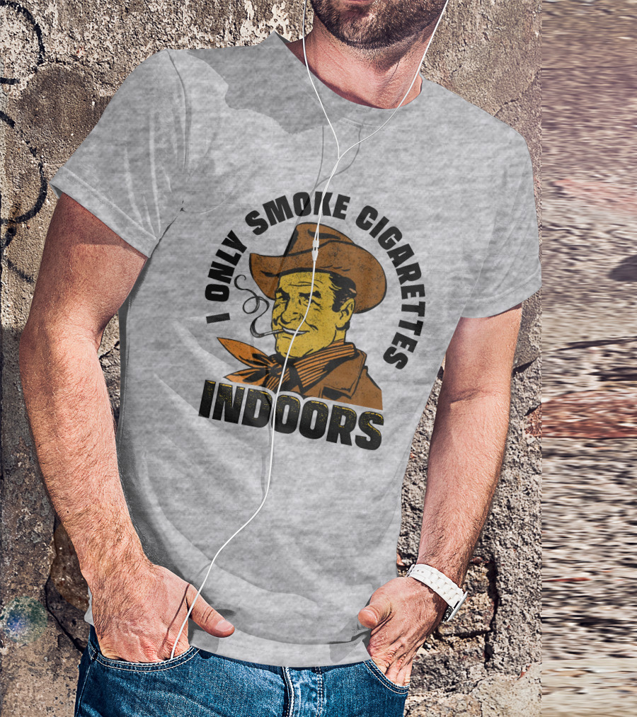 Trashcan Paul I Only Smoke Cigarettes Indoors Cowboy T-Shirt
