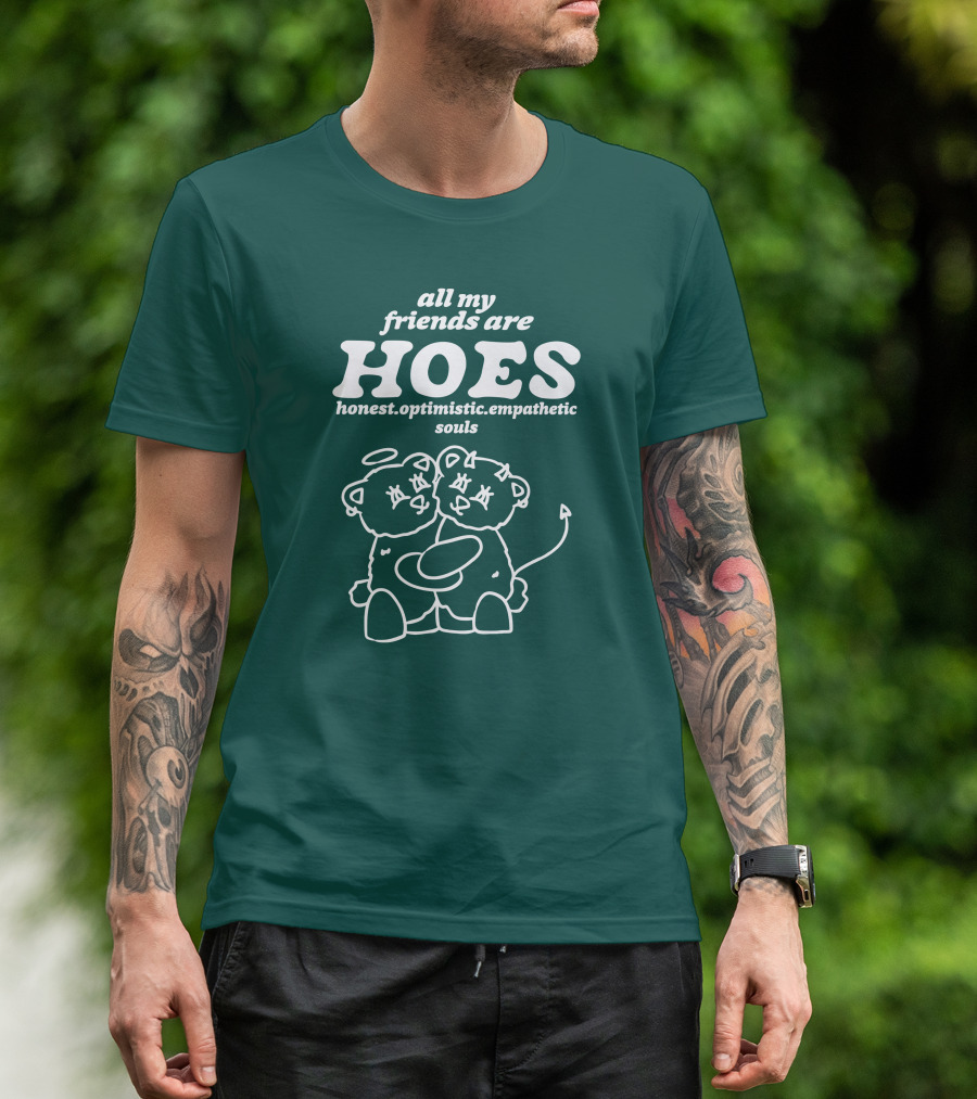 All My Friends Are Hoes Honest Optimistic Empathetic Souls Angel Devil Bears T-Shirt