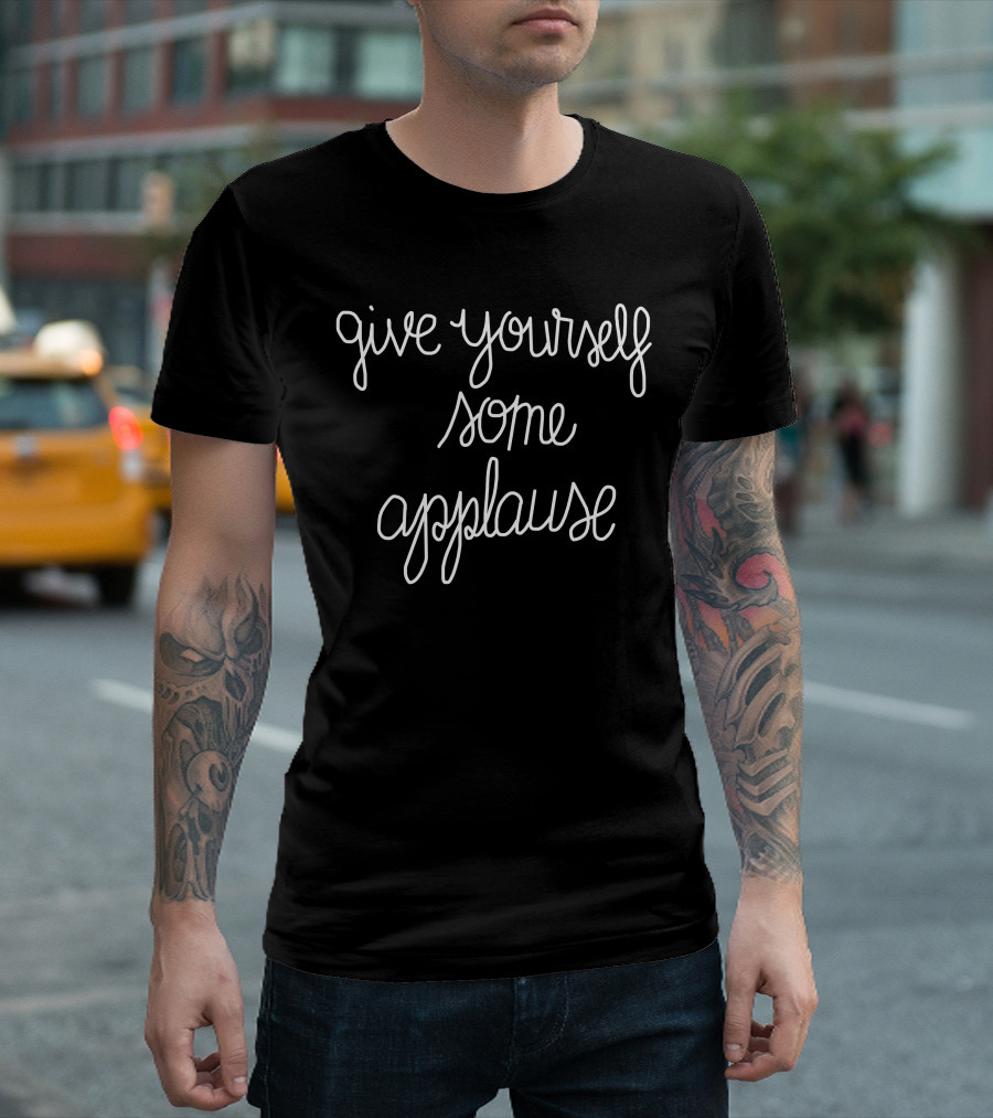 Sofia Carson Quote Give Yourself Some Applause T-Shirt