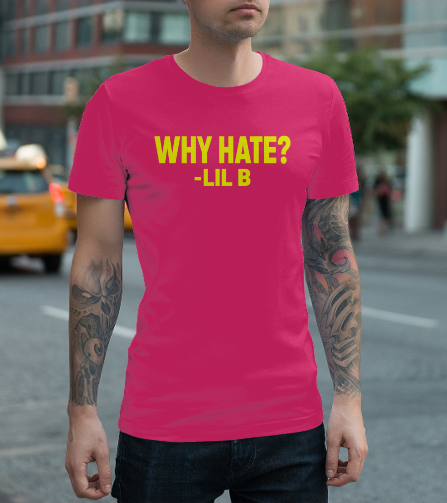 Why Hate? Lil B T-Shirt