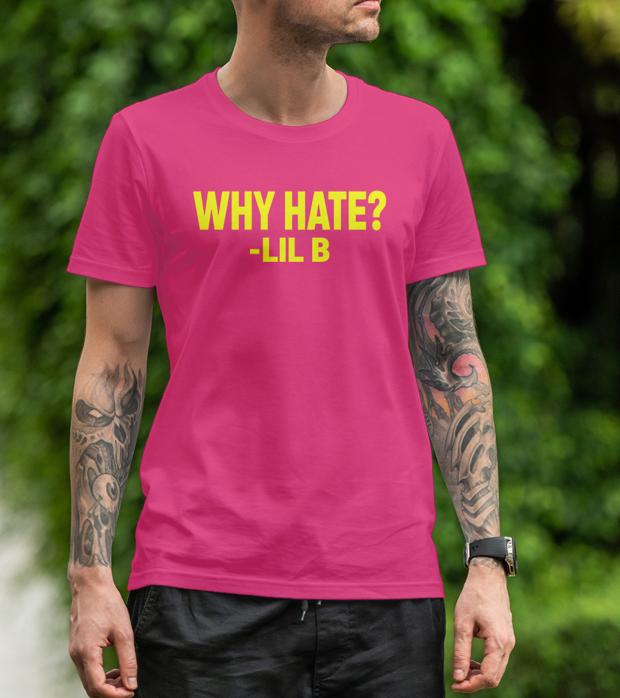 Why Hate? Lil B T-Shirt