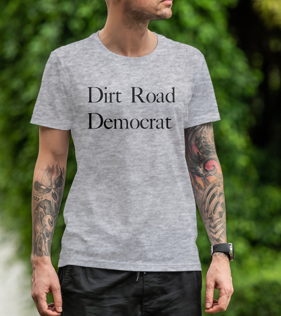 Dirt Road Democrat Country Rural Political Pride T-Shirt