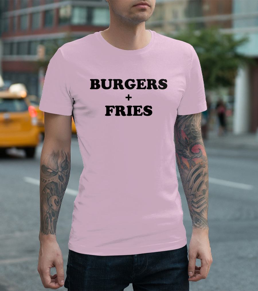 BURGERS + FRIES T-Shirt