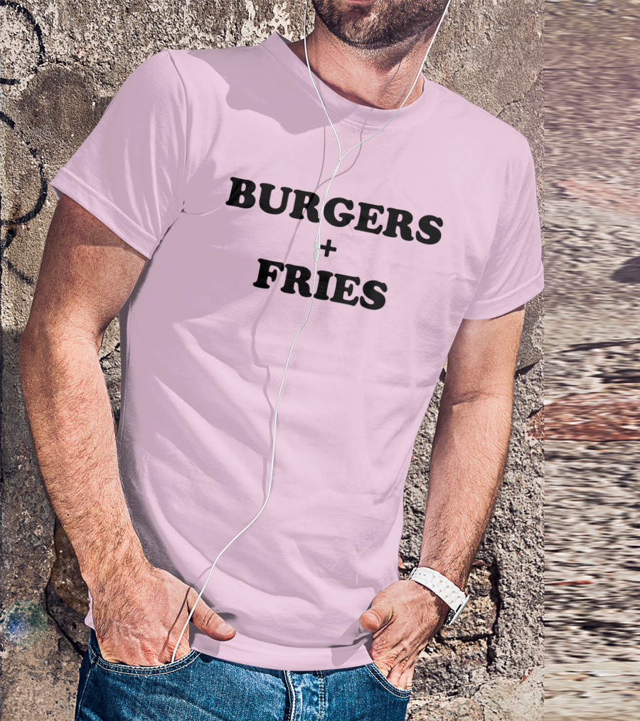 BURGERS + FRIES T-Shirt