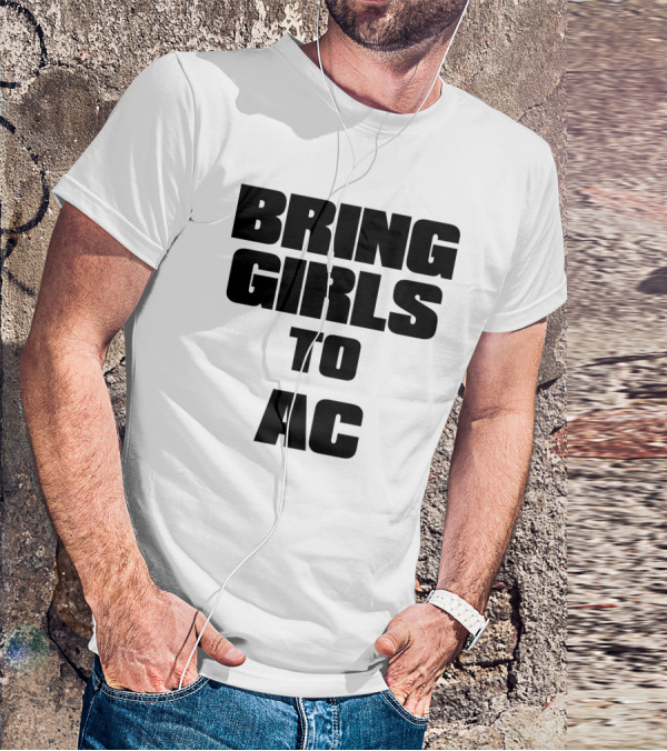 BRING GIRLS TO AC T-Shirt