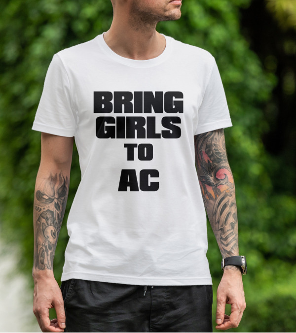 BRING GIRLS TO AC T-Shirt