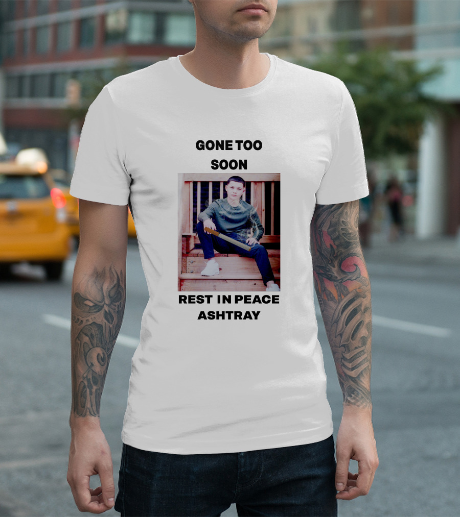 Gone Too Soon Rest In Peace Ashtray Memorial T-Shirt