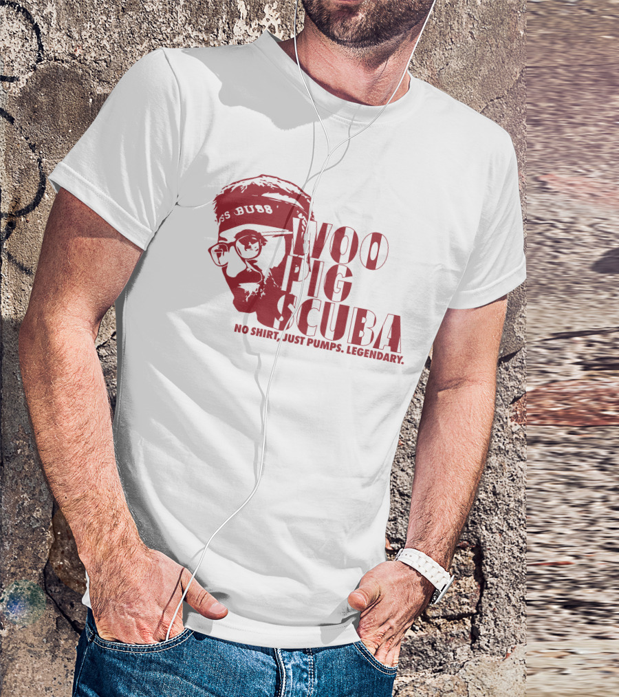 Woo Pig Scuba No Shirt Just Pumps Legendary T-Shirt