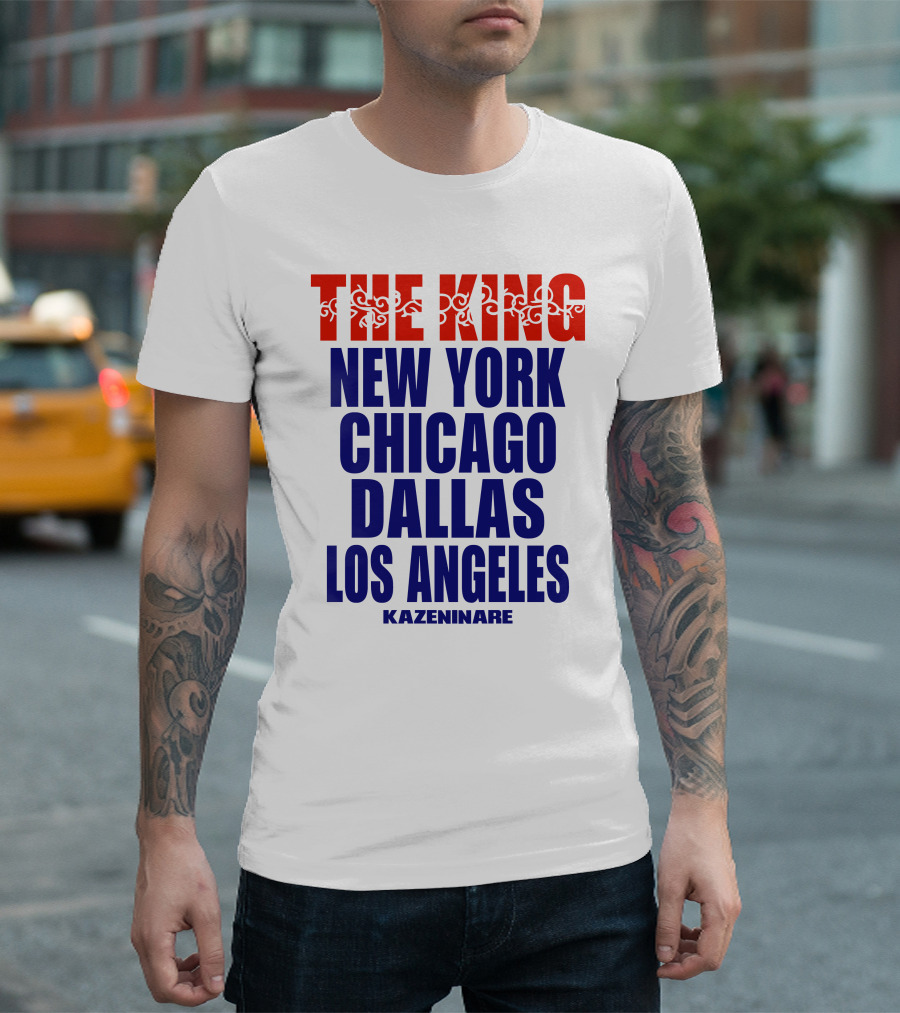 THE KING New York Chicago Dallas Los Angeles Kazeninare T-Shirt