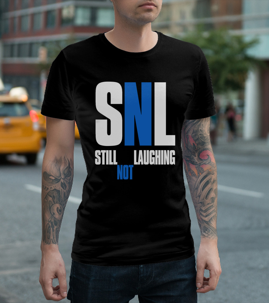 SNL Still Not Laughing T-Shirt