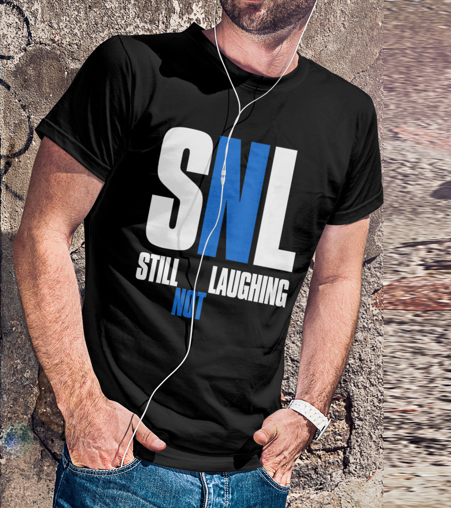 SNL Still Not Laughing T-Shirt