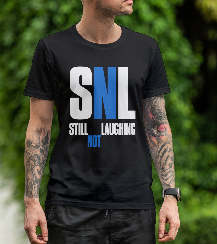 SNL Still Not Laughing T-Shirt