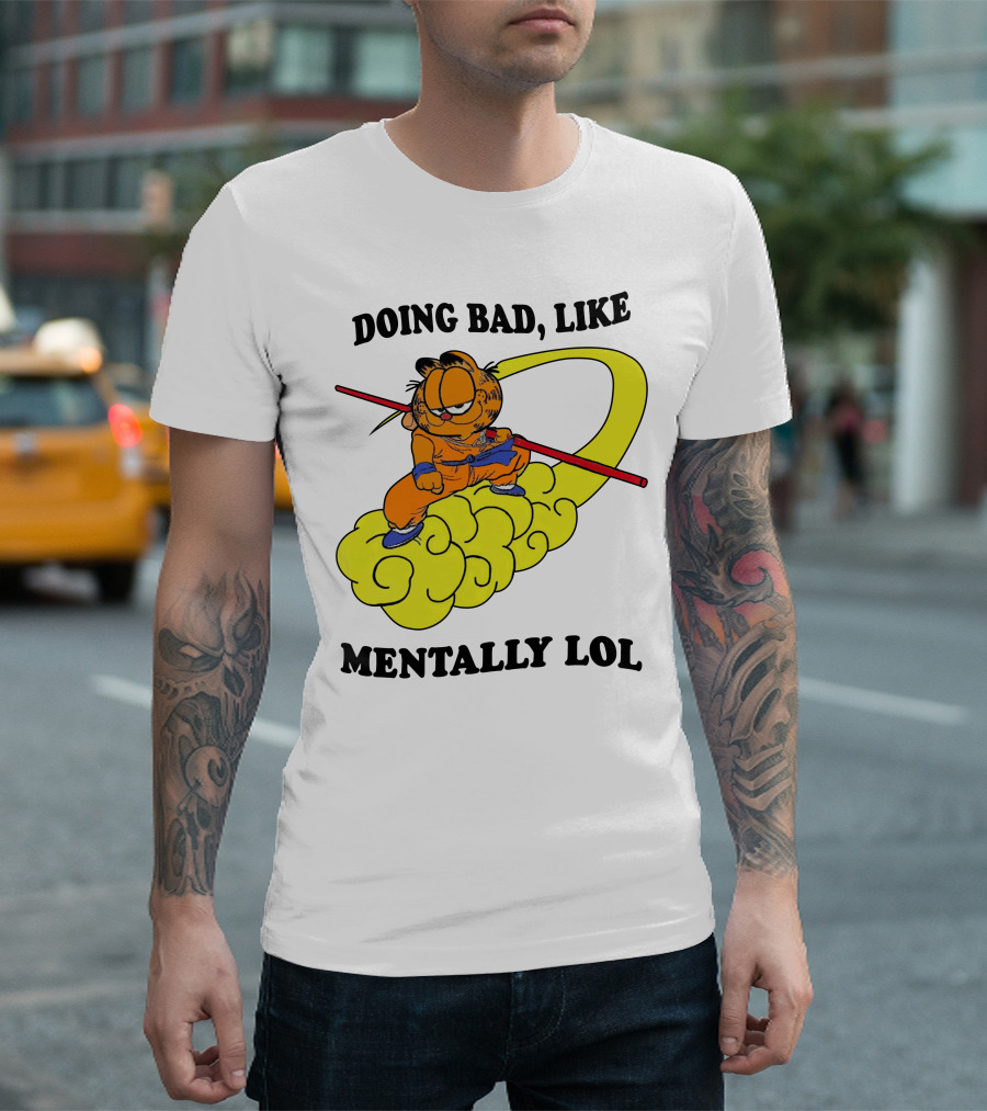 Doing Bad Like Mentally Lol Garfield Meets Dragon Ball Crossover T-Shirt