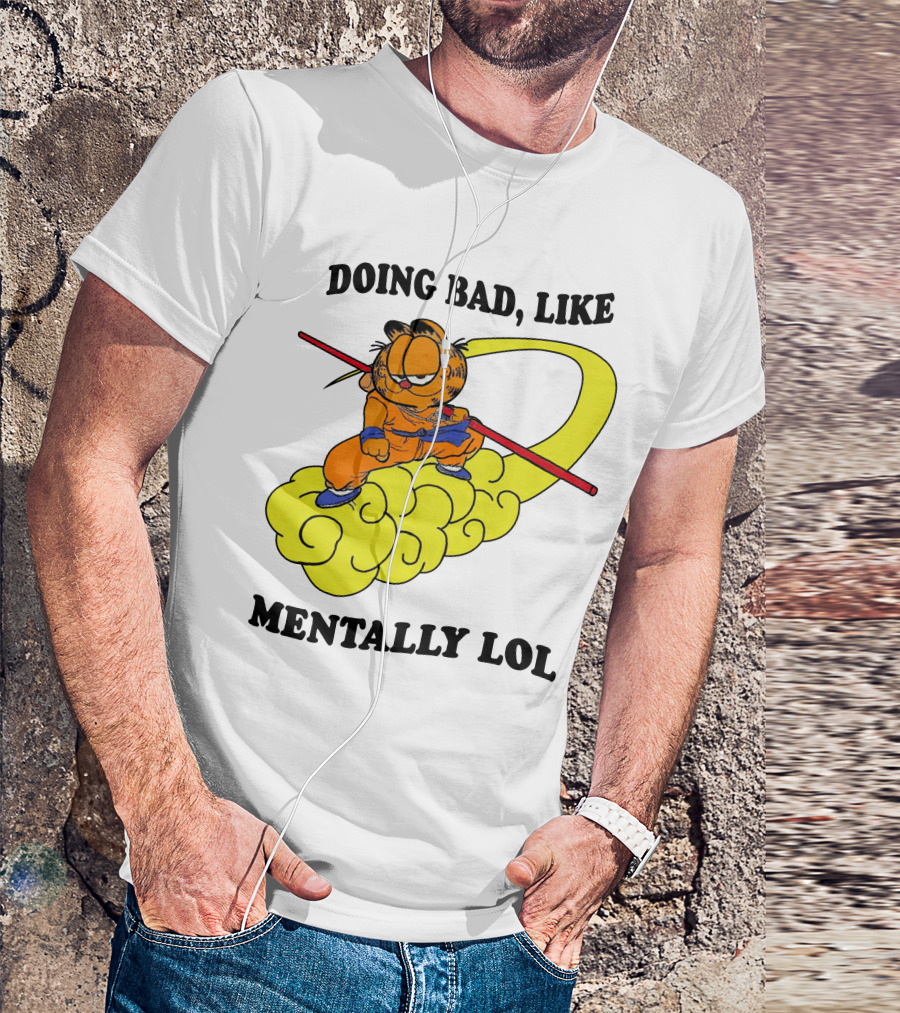 Doing Bad Like Mentally Lol Garfield Meets Dragon Ball Crossover T-Shirt