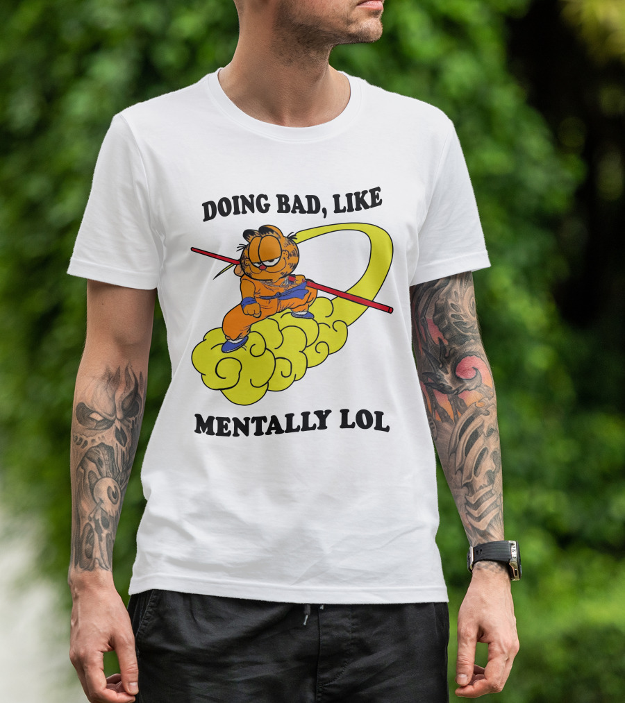 Doing Bad Like Mentally Lol Garfield Meets Dragon Ball Crossover T-Shirt