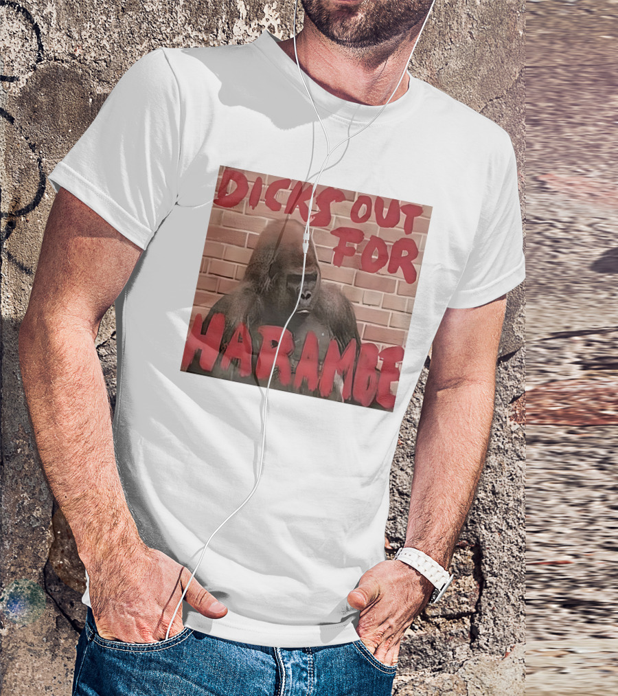 Dicks Out For Harambe T-Shirt