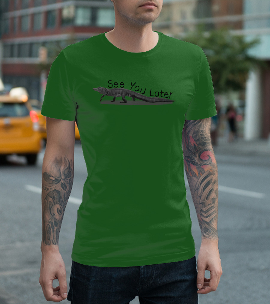 See You Later Alligator T-Shirt