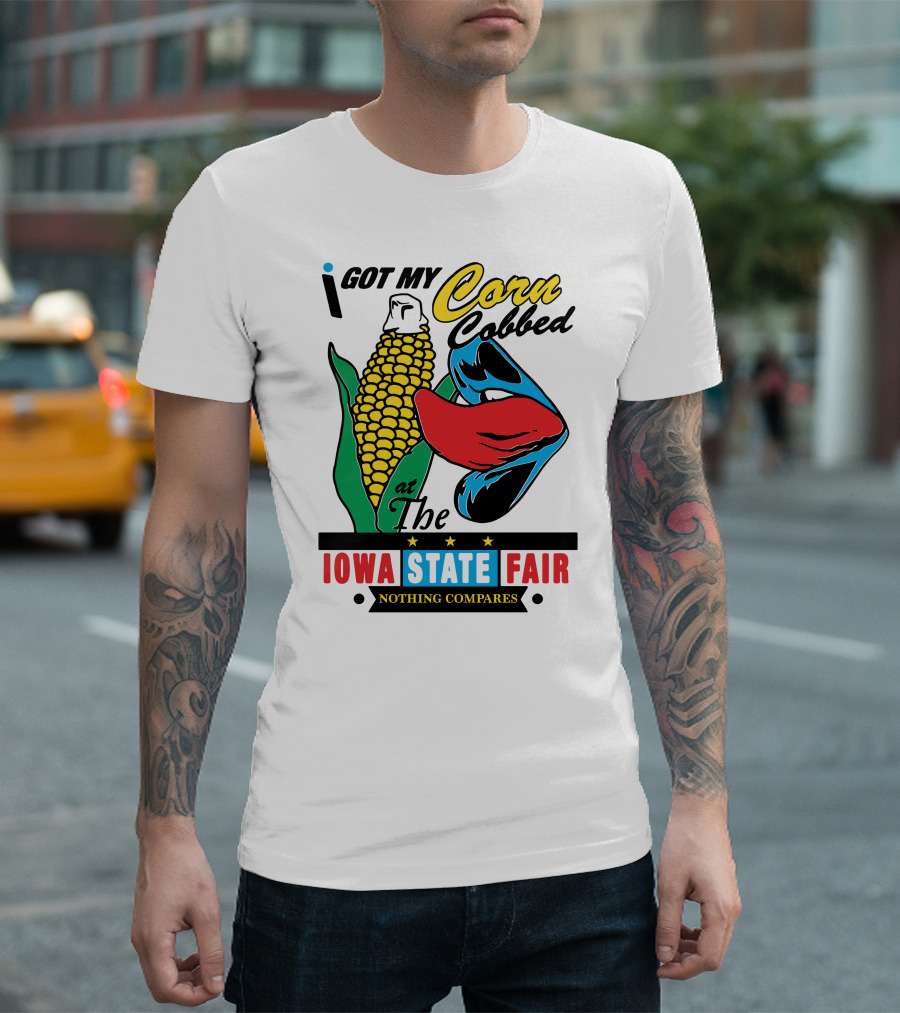 I Got My Corn Cobbed At The Iowa State Fair Nothing Compares T-Shirt