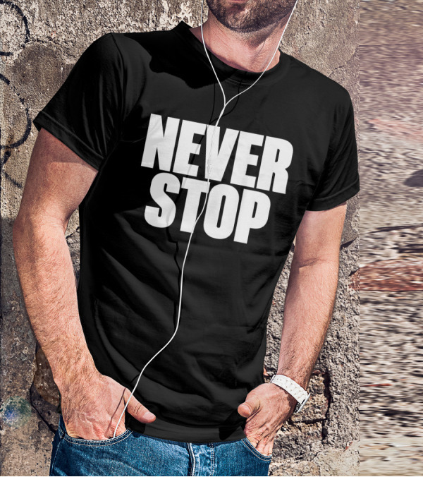 NEVER STOP Motivational T-Shirt
