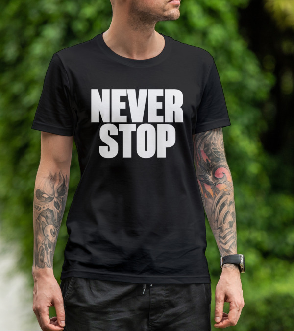NEVER STOP Motivational T-Shirt