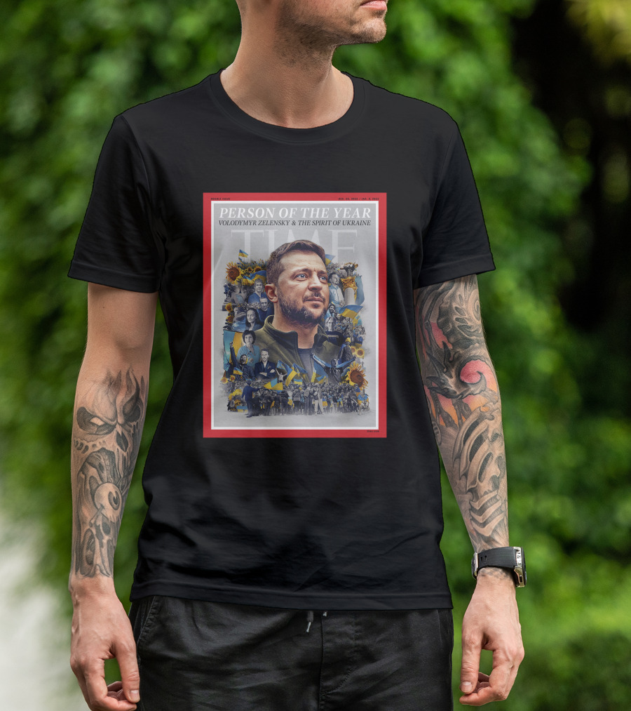 PERSON OF THE YEAR VOLODYMYR ZELENSKY And THE SPIRIT OF UKRAINE T-Shirt