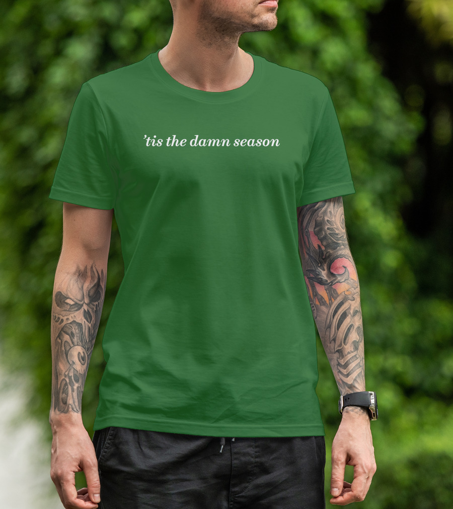 Tis The Damn Season Mark Taylor Green Textile T-Shirt