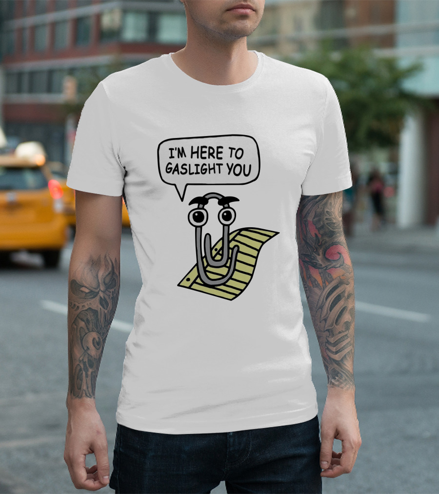 I'm Here To Gaslight You Clippy Meme T-Shirt