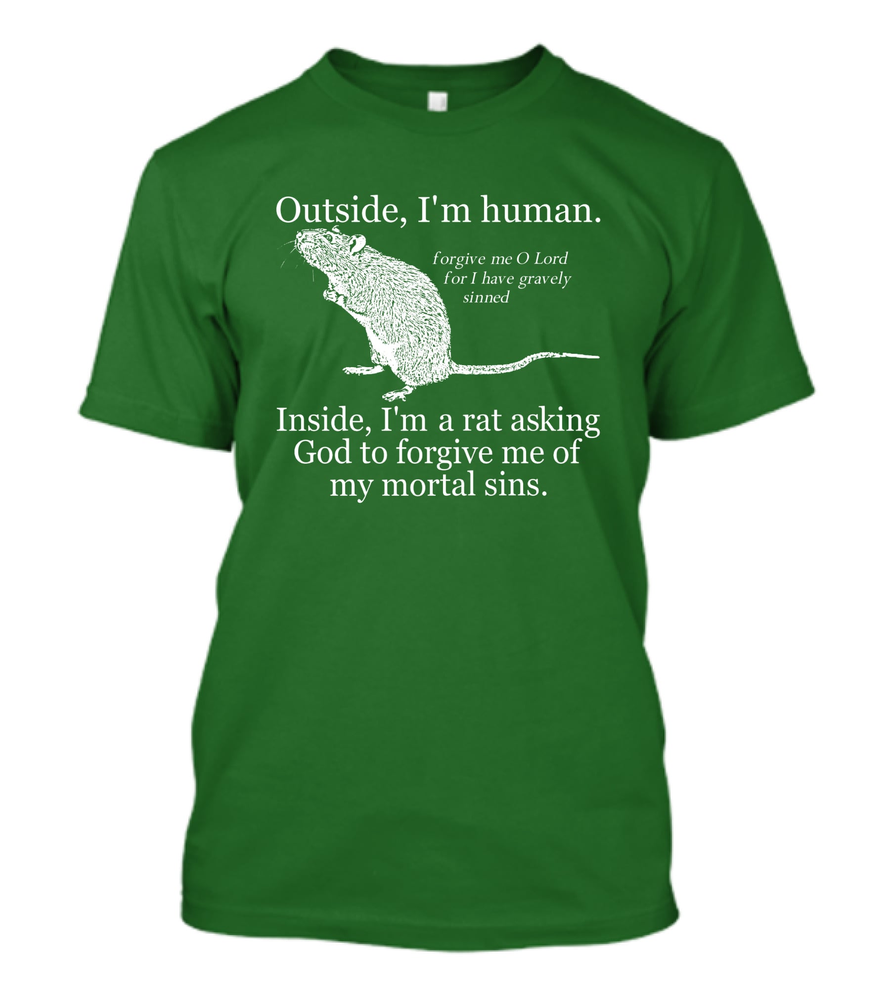 Outside I'm Human Inside I'm A Rat Asking God To Forgive My Mortal Sins T-Shirt