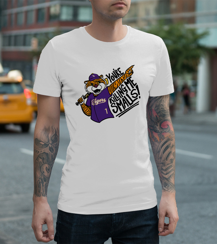 You're Killing Me Smalls LSU Tigers Baseball Tiger 1 Player T-Shirt