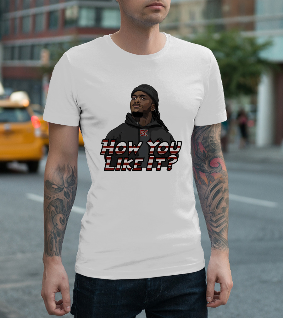 How You Like It Question Style Hoodie 5K T-Shirt