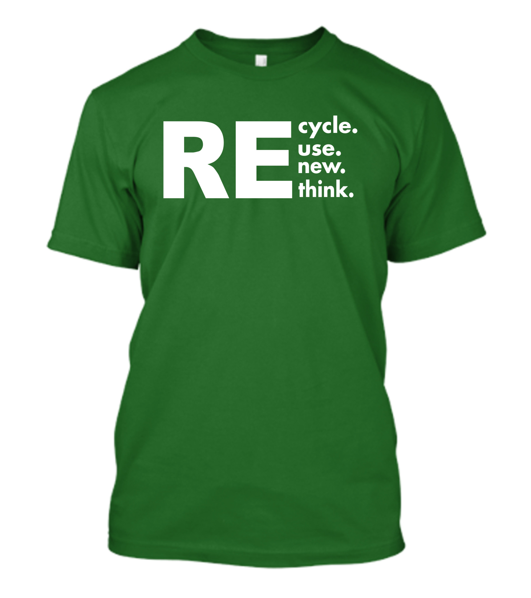 REcycle REuse REnew REthink T-Shirt