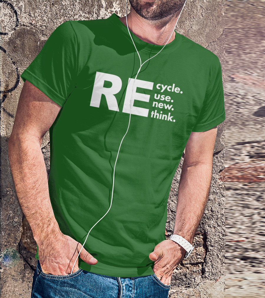 REcycle REuse REnew REthink T-Shirt