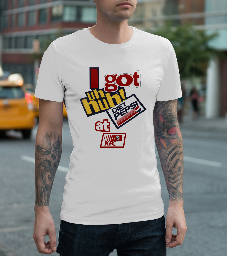 I Got Uh Huh Diet Pepsi At KFC T-Shirt