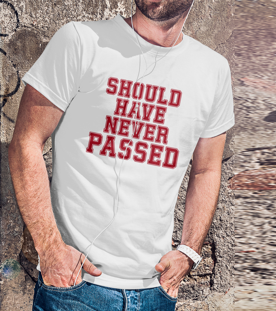 Should Have Never Passed Football Sports Humor T-Shirt
