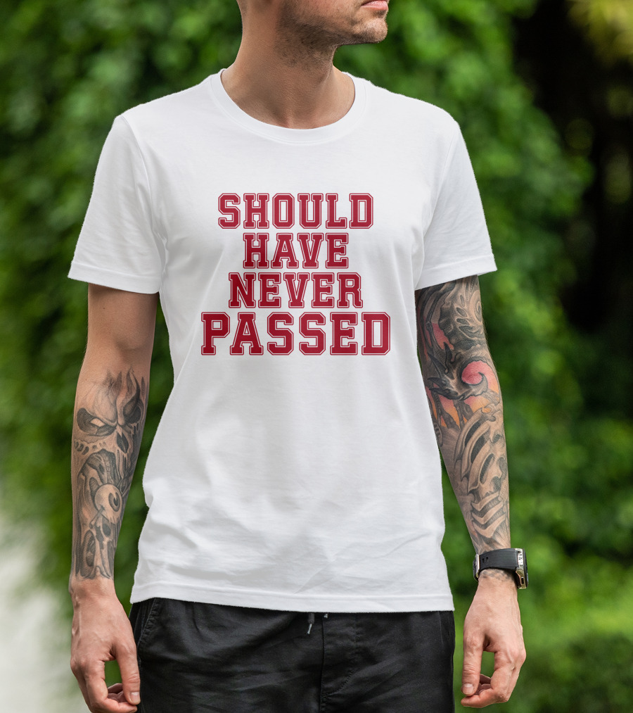 Should Have Never Passed Football Sports Humor T-Shirt