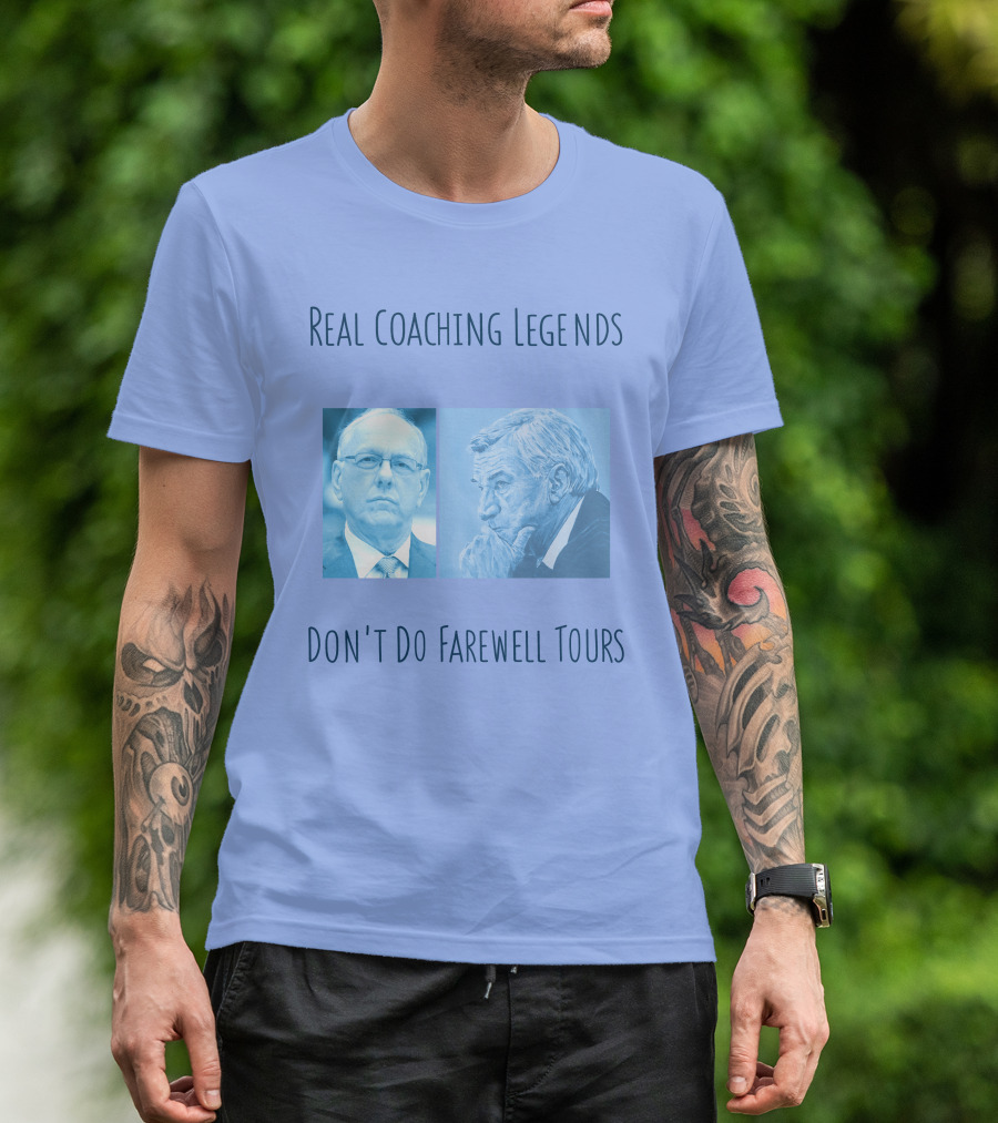 Real Coaching Legends Don't Do Farewell Tours T-Shirt