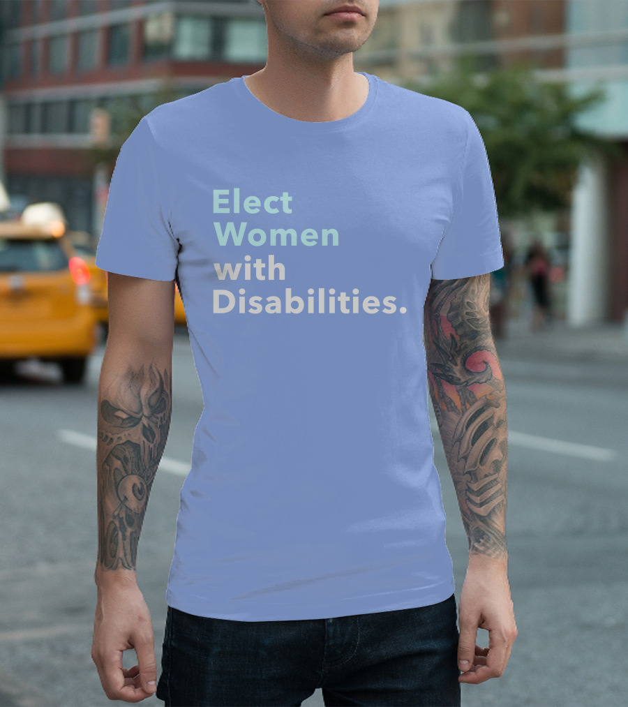 Elect Women with Disabilities Empowerment Advocacy T-Shirt