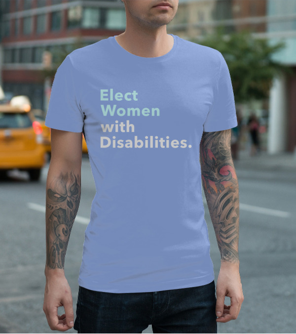Elect Women With Disabilities Empowerment Advocacy T-Shirt