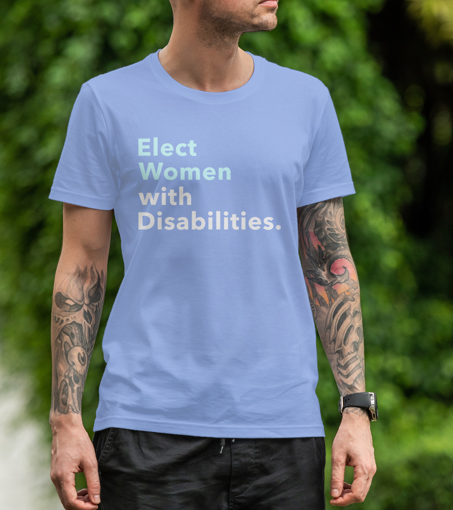 Elect Women With Disabilities Empowerment Advocacy T-Shirt