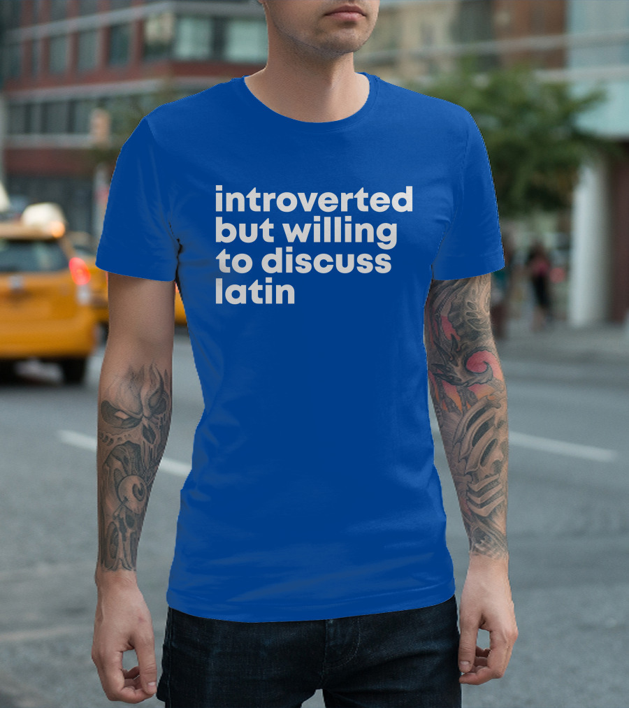 Introverted But Willing to Discuss Latin Blue T-Shirt