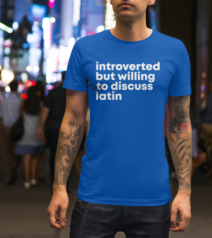 Introverted But Willing To Discuss Latin Blue T-Shirt