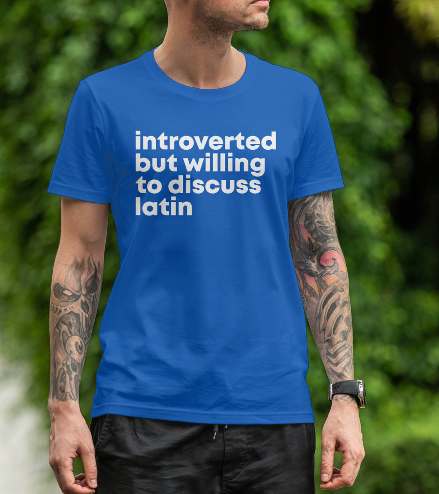 Introverted But Willing To Discuss Latin Blue T-Shirt