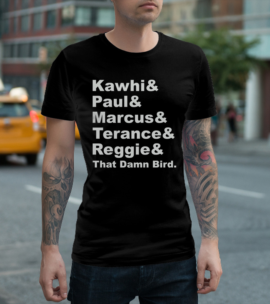 Kawhi Paul Marcus Terance Reggie That Damn Bird Basketball References T-Shirt