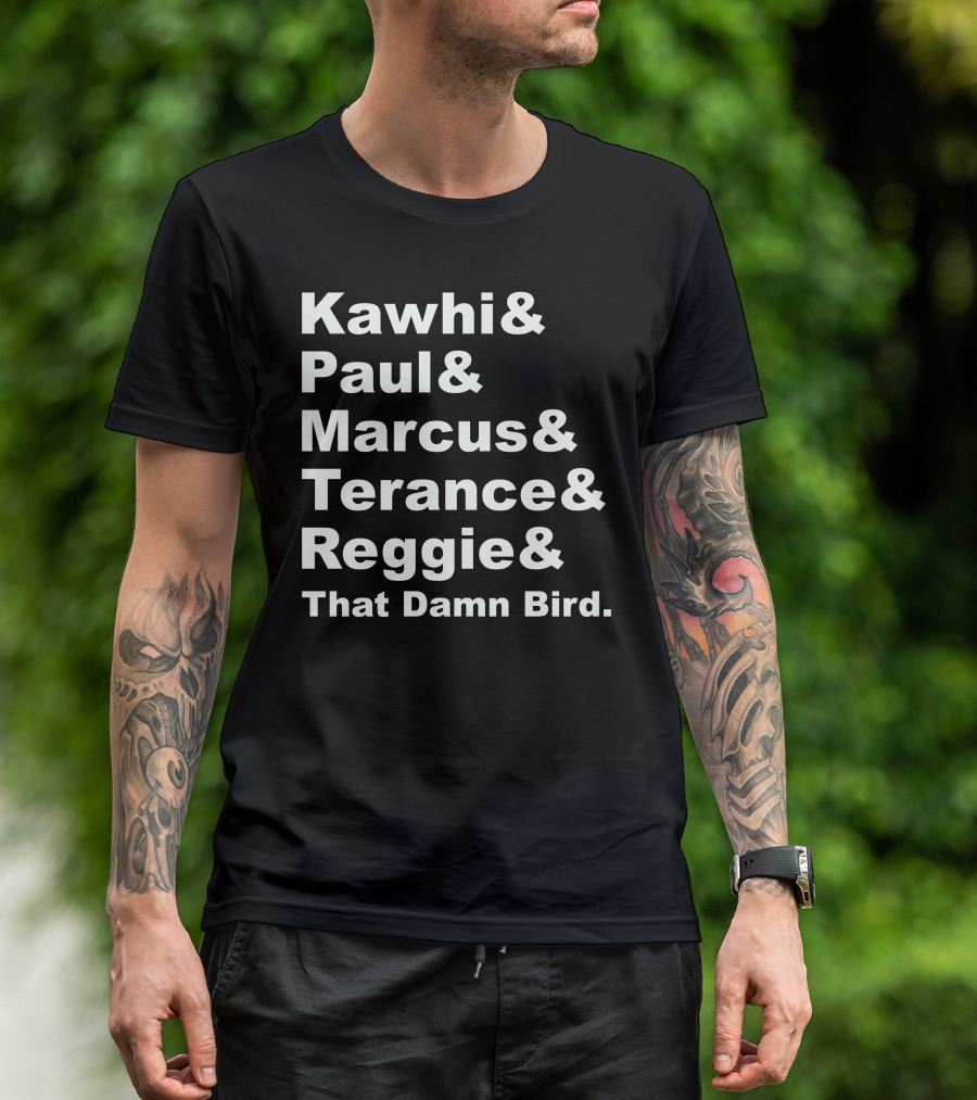 Kawhi Paul Marcus Terance Reggie That Damn Bird Basketball References T-Shirt